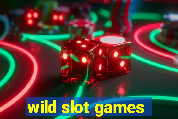 wild slot games