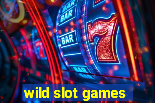 wild slot games