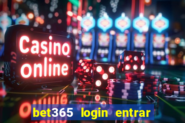 bet365 login entrar agora direto no celular