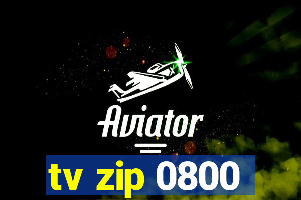 tv zip 0800