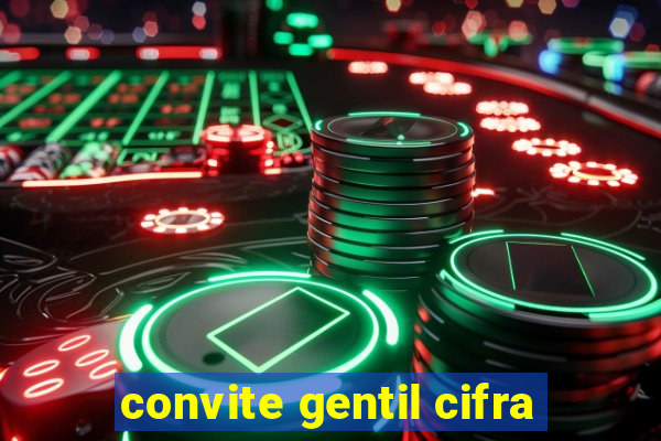 convite gentil cifra