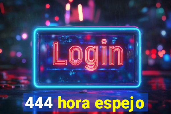 444 hora espejo