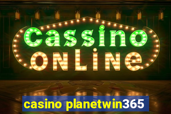 casino planetwin365