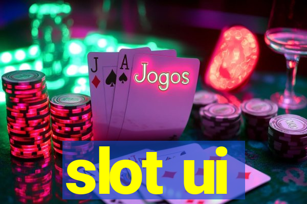 slot ui