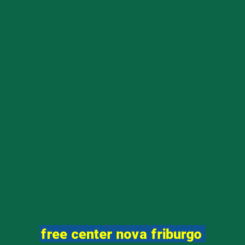 free center nova friburgo