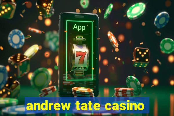 andrew tate casino