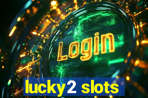 lucky2 slots