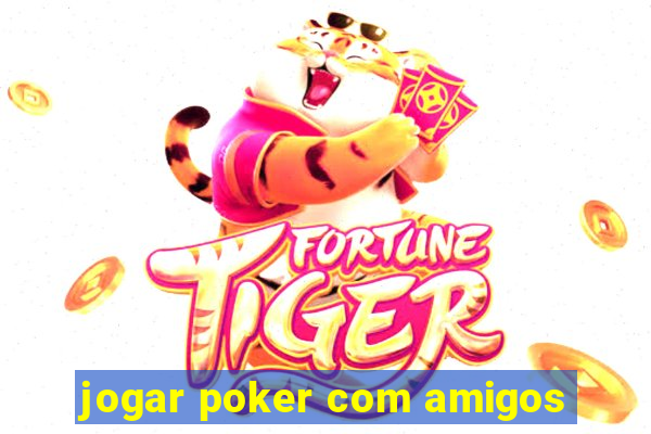 jogar poker com amigos