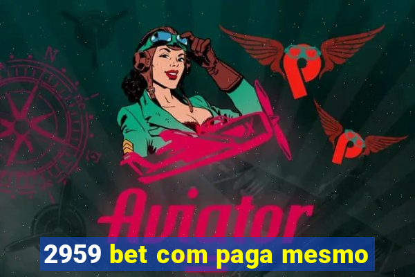 2959 bet com paga mesmo