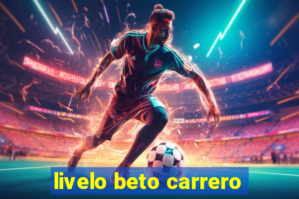 livelo beto carrero