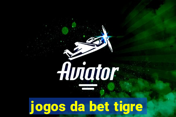 jogos da bet tigre