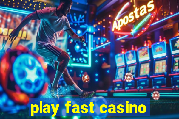 play fast casino