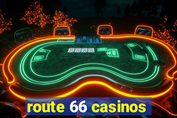 route 66 casinos