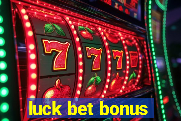 luck bet bonus