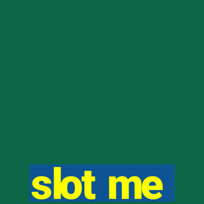 slot me