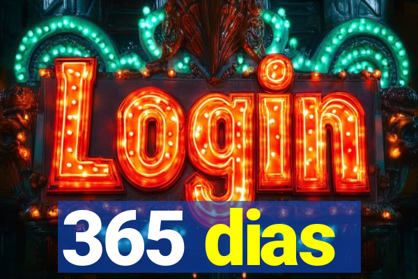 365 dias