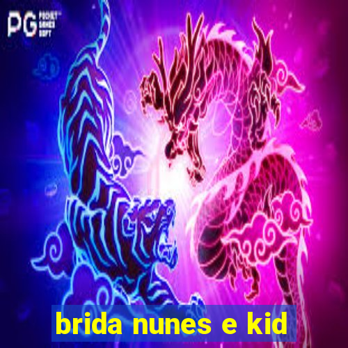 brida nunes e kid