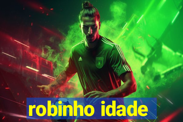 robinho idade