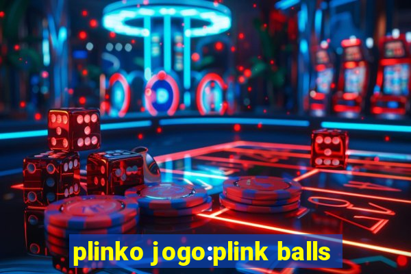 plinko jogo:plink balls