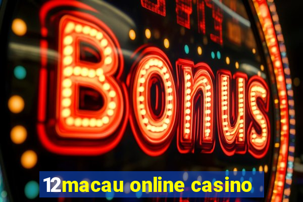 12macau online casino