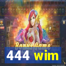 444 wim