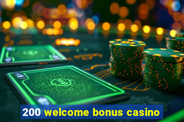 200 welcome bonus casino