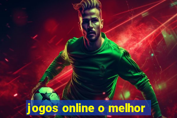 jogos online o melhor