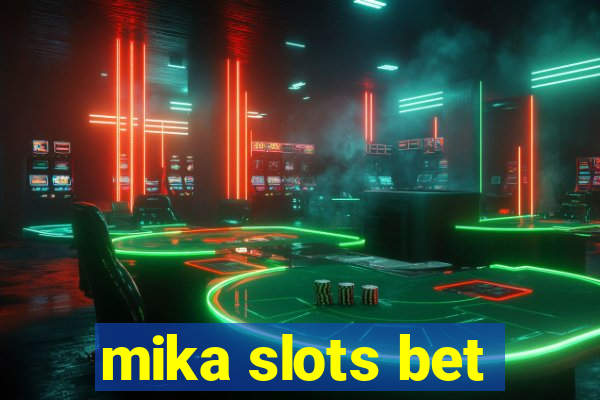 mika slots bet