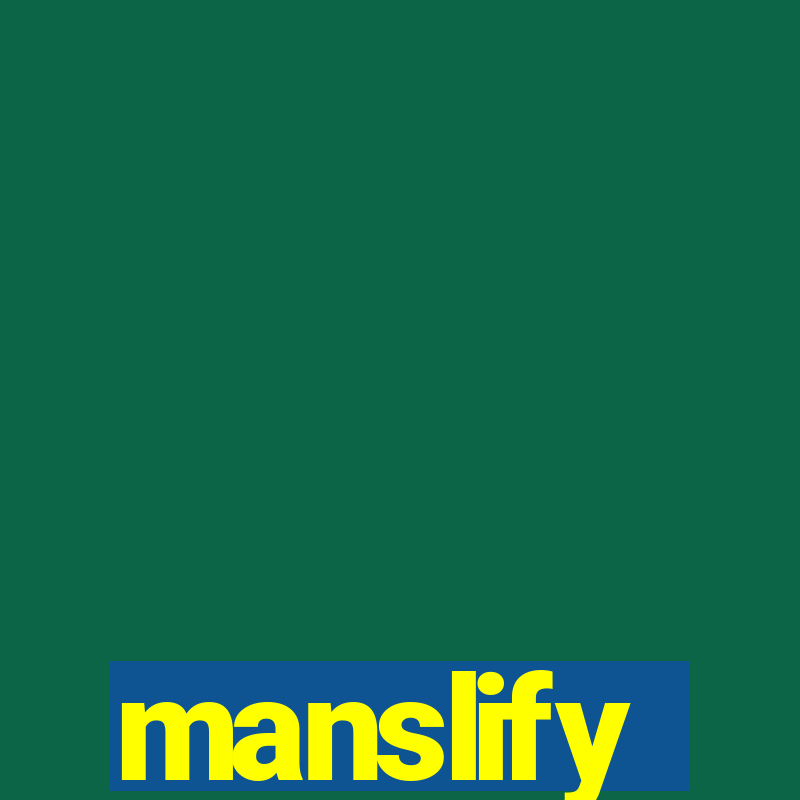 manslify