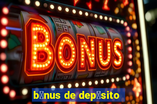 b么nus de dep贸sito