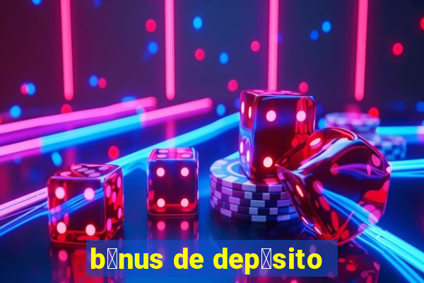 b么nus de dep贸sito