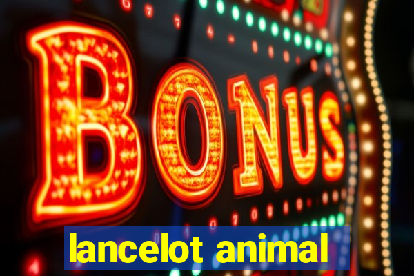 lancelot animal