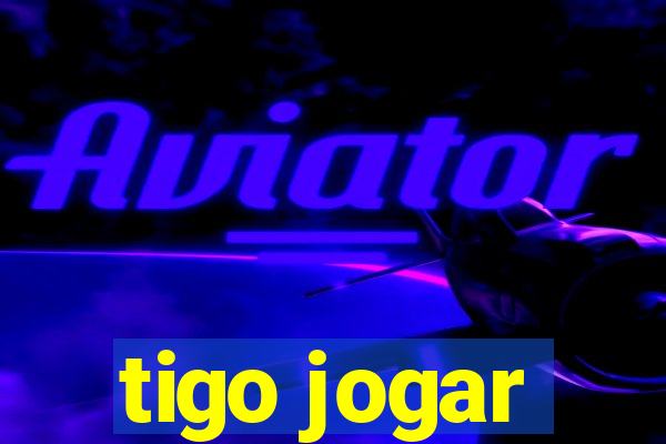 tigo jogar