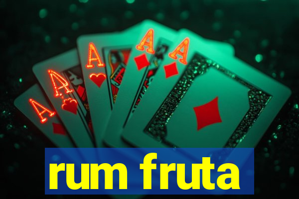 rum fruta