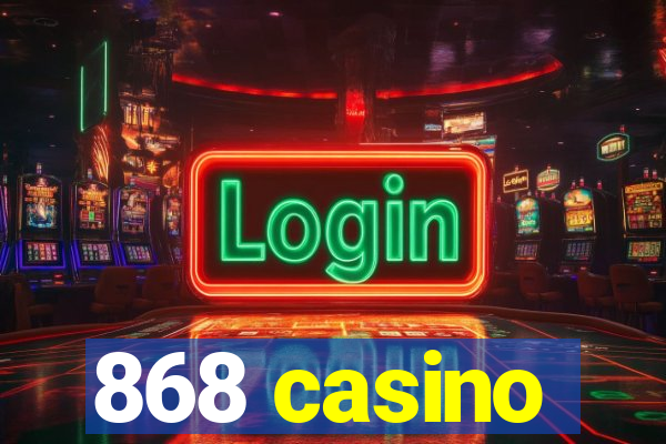 868 casino