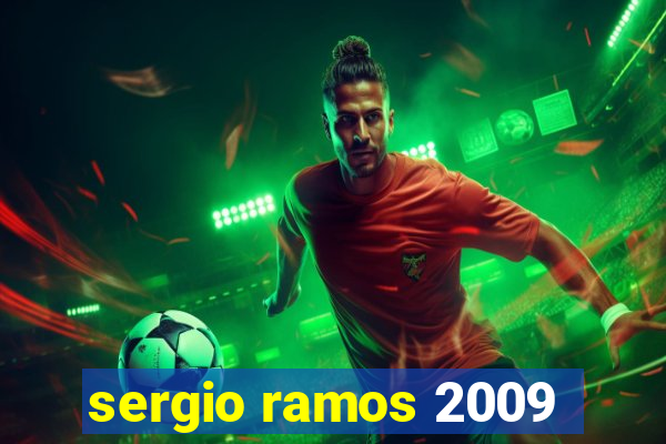 sergio ramos 2009