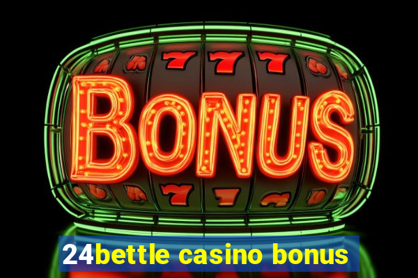 24bettle casino bonus