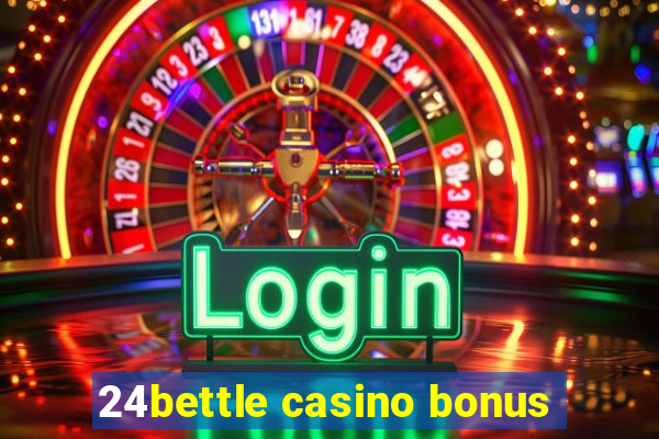 24bettle casino bonus