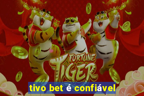 tivo bet é confiável