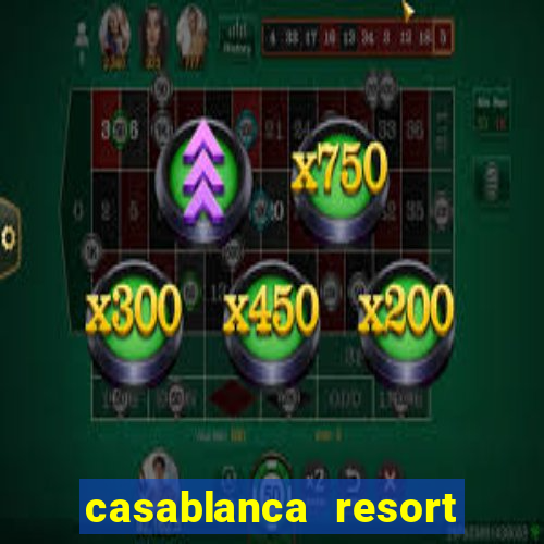 casablanca resort and casino