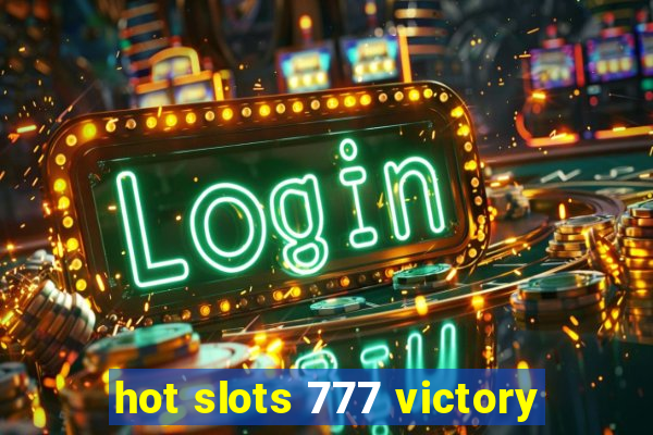 hot slots 777 victory