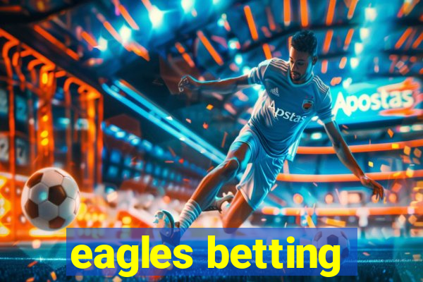 eagles betting