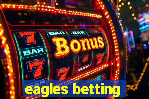 eagles betting