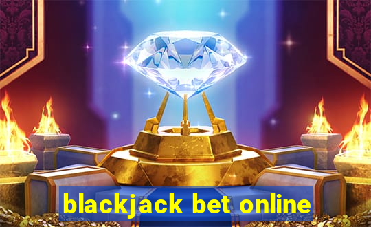 blackjack bet online