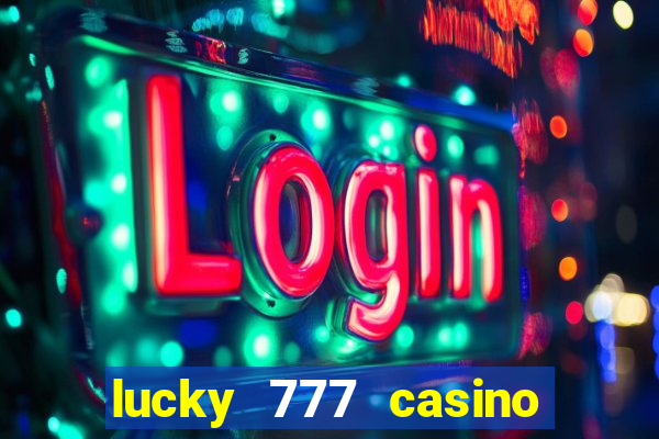 lucky 777 casino real money