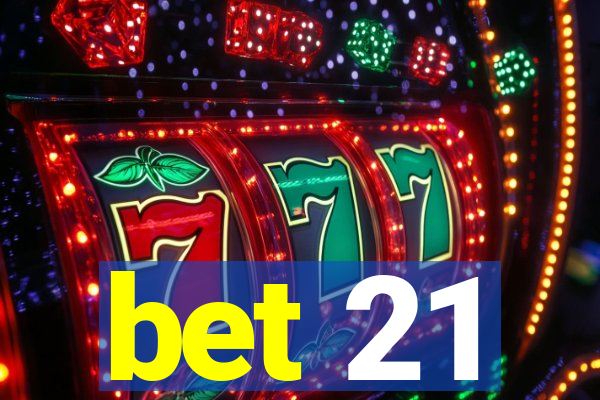 bet 21