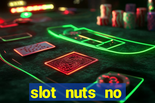 slot nuts no deposit codes 2018