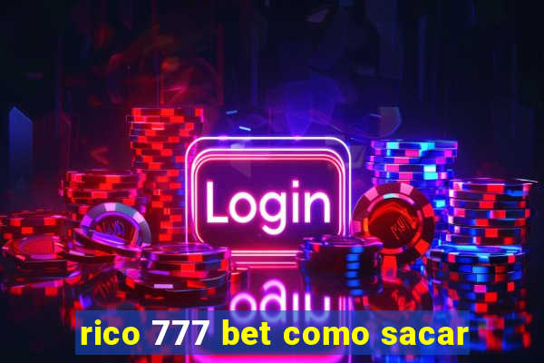 rico 777 bet como sacar