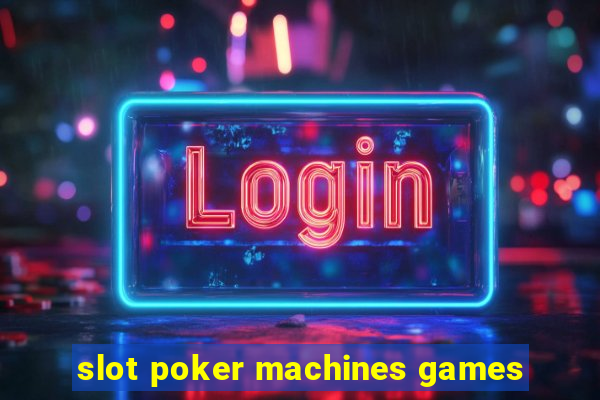 slot poker machines games