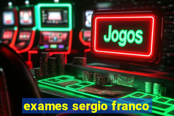 exames sergio franco